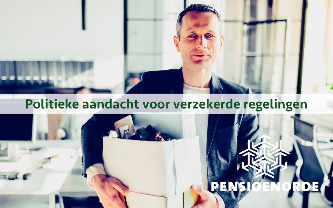 Politieke aandacht voor verzekerde regelingen